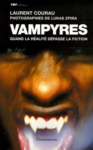 Livrenpoche : Vampyres : QUAND LA realité DEPASSE LA FICTION - Laurent Courau - Livre