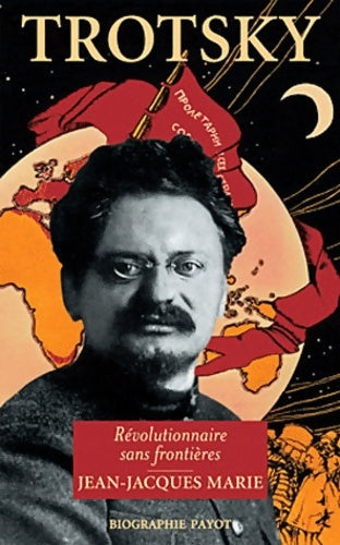 Livrenpoche : Trotsky : REVOLUTIONNAIRE SANS frontières - Jean-Jacques Marie - Livre