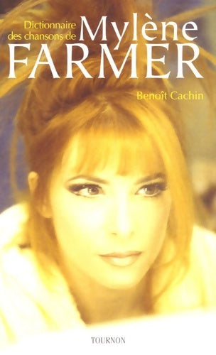 Livrenpoche : Dictionnaire des chansons de Mylène Farmer - Benoît Cachin - Livre
