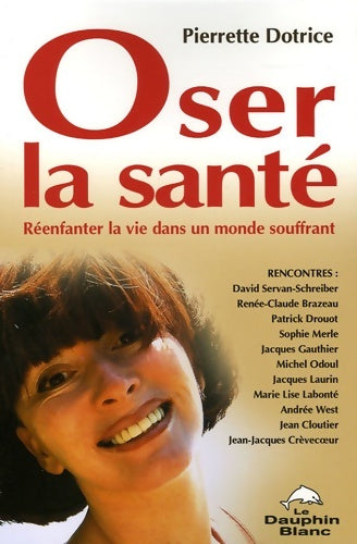 Livrenpoche : Oser la santé - Pierrette Dotrice - Livre