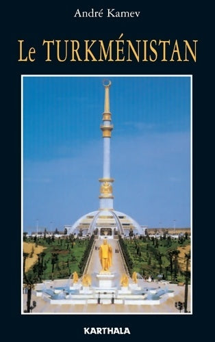 Livrenpoche : Le Turkménistan - André Kamev - Livre