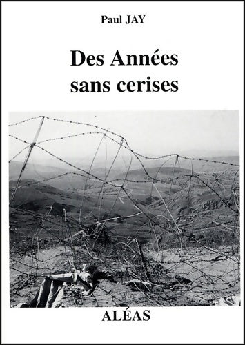 Livrenpoche : Des Années sans cerises - Paul Jay - Livre
