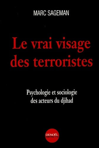 Livrenpoche : Le Vrai visage des terroristes : Psychologie et sociologie des acteurs du djihad - Marc Sageman - Livre