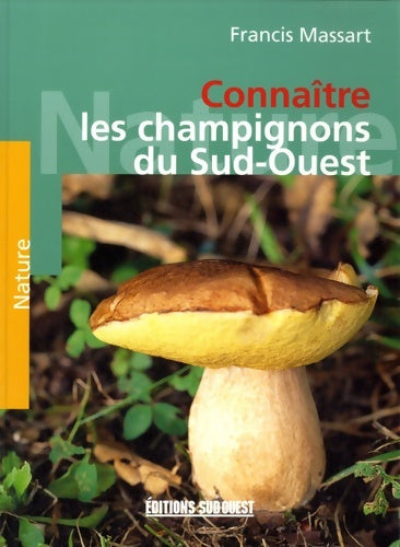 Livrenpoche : Connaitre Champignons Du Sud Ouest - Massart Francis - Livre