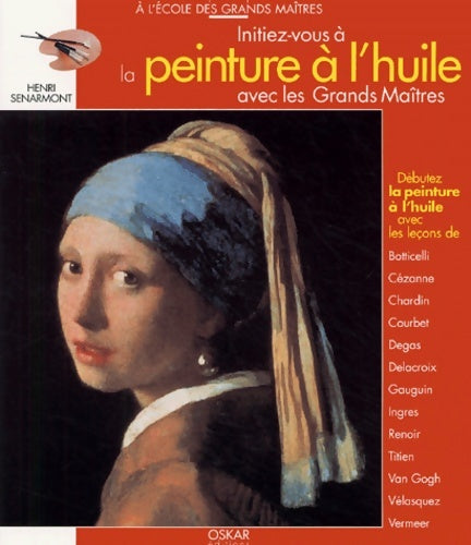 Livrenpoche : Initiez-vous à la peinture à l'huile avec les grands maitres - Henri Senarmont - Livre