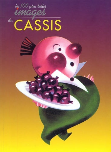 Livrenpoche : Les Cent plus belles Images de Cassis - Daniel Bordet - Livre