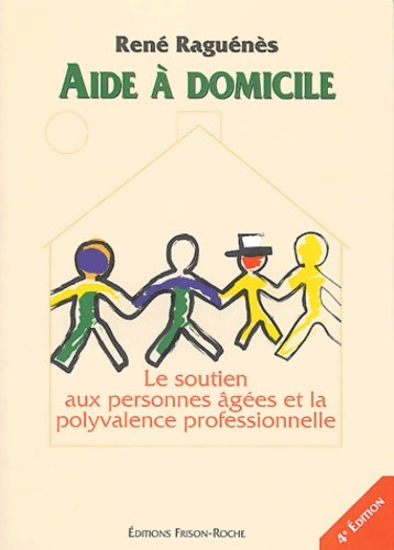 Livrenpoche : Aide à domicile : Le soutien aux personnes âgées et la polyvalence professionnelle - René Raguénès - Livre