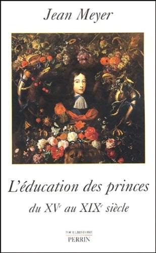 Livrenpoche : L'éducation des princes en Europe : Du XVe au XIXe siècle - Jean Meyer - Livre