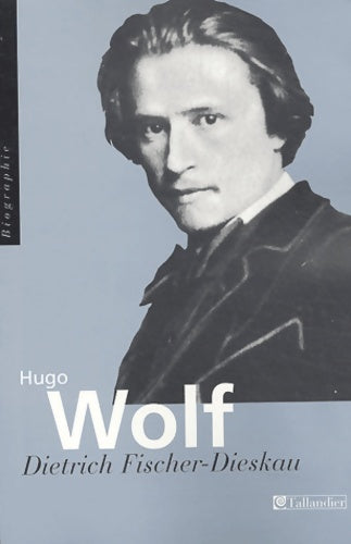 Livrenpoche : Hugo Wolf - Dietrich Fischer-Dieskau - Livre