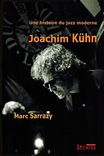 Livrenpoche : Une histoire du jazz moderne Joachim Kühn - Marc Sarrazy - Livre