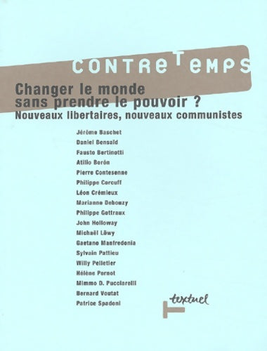 Livrenpoche : Changer le monde sans prendre le pouvoir : Nouveaux libertaires nouveaux communistes - Collectif - Livre