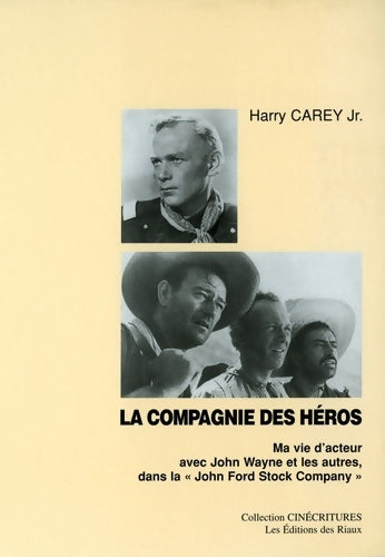 Livrenpoche : La compagnie des héros : Ma vie d'acteur avec John Wayne et les autres dans la John Ford Stock Company - Harry Carey Jr. - Livre