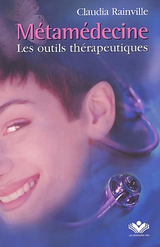 Livrenpoche : Métamédecine - Les outils thérapeutiques - Claudia Rainville - Livre