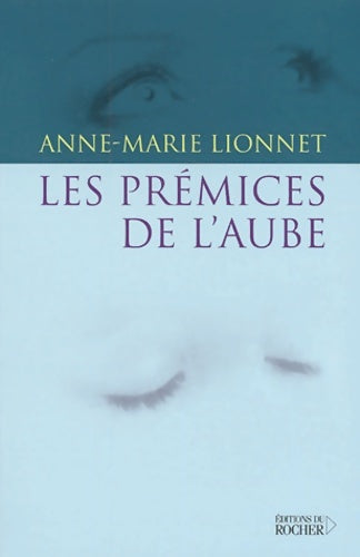 Livrenpoche : Les Prémices de l'aube - Anne-Marie Lionnet - Livre