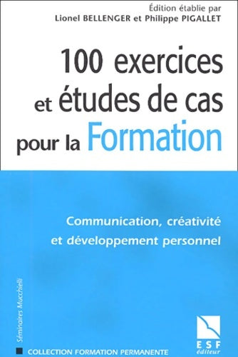 Livrenpoche : 100 exercices et études de cas pour la formation : Communication créativité et développement personnel - Bellenger L. - Livre