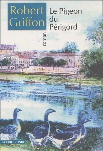 Livrenpoche : Le Pigeon du Périgord - Robert Griffon - Livre