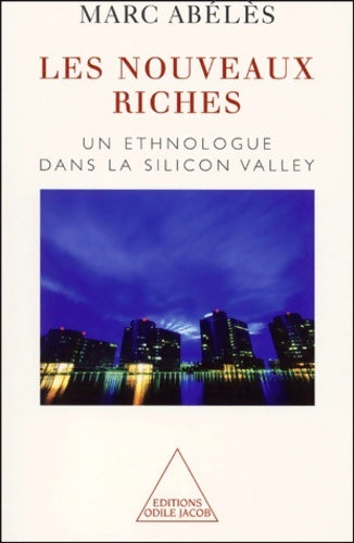 Livrenpoche : Les Nouveaux Riches : Un ethnologue dans la Silicon Valley - Marc Abélès - Livre