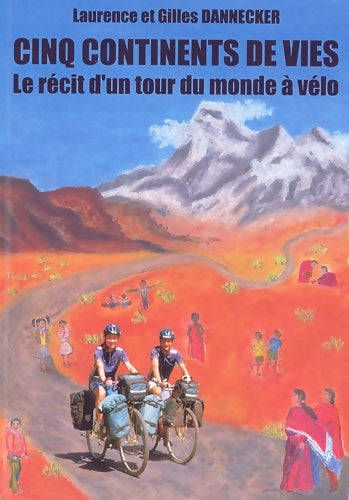 Livrenpoche : Cinq continents de vies. : Le récit d'un tour du monde à vélo - Laurence Dannecker - Livre