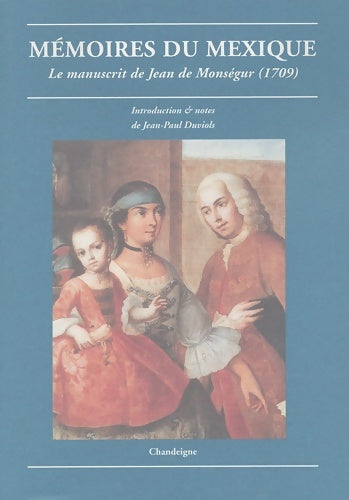 Livrenpoche : Mémoires du Mexique : Le manuscrit de Jean de Monségur 1709 - Jean De Monségur - Livre