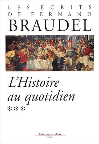Livrenpoche : L'histoire au quotidien Tome III : Les ecrits - Fernand Braudel - Livre
