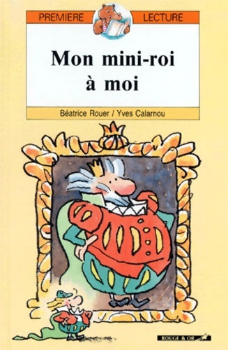 Livrenpoche : Mon mini-roi à moi - Béatrice Rouer - Livre