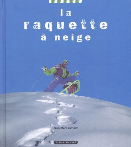 Livrenpoche : La Raquette A Neige - Jean-Marc Lamory - Livre