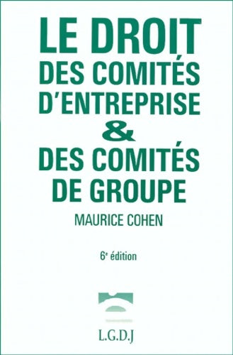 Livrenpoche : Les Droits des Comités d'entreprise et des comités de groupe - Maurice Cohen - Livre