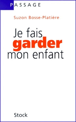 Livrenpoche : Je fais garder mon enfant - Suzon Bosse-Platière - Livre