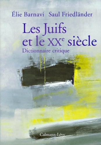 Livrenpoche : Les juifs et XXe siècle : Dictionnaire critique - Eli Barnavi - Livre