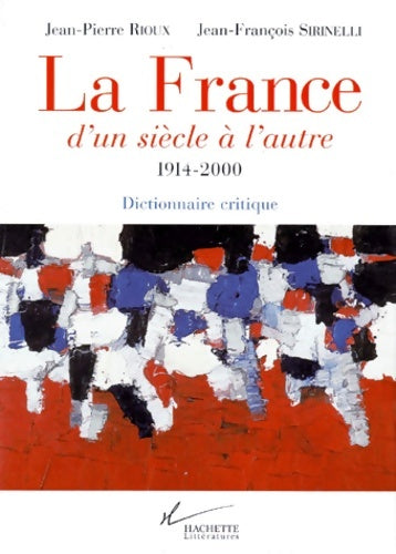 Livrenpoche : La France d'un siècle à l'autre 1914-2000. Dictionnaire critique - Michel Leymarie - Livre