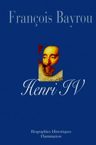 Livrenpoche : Henri iv : Le roi libre - François Bayrou - Livre