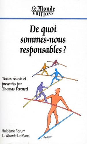 Livrenpoche : DE QUOI SOMMES NOUS RESPONSABLES ? Huitième forum Le Monde le Mans - Thomas Ferenczi - Livre