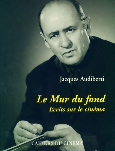Livrenpoche : Le Mur du Fond : Écrits sur le Cinéma - Jacques Audiberti - Livre