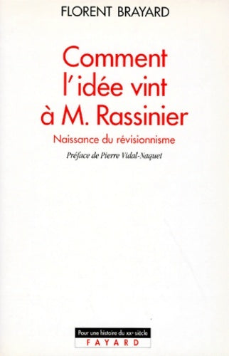 Livrenpoche : Comment l'idée vint à M. Rassinier : Naissance du révisionnisme - Florent Brayard - Livre
