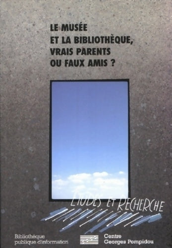 Livrenpoche : Le musée et la bibliothèque vrais parents ou faux amis - Martine Blanc-Montmayeur - Livre