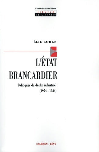 Livrenpoche : L'Etat brancardier. Politiques du déclin industriel - Elie Cohen - Livre