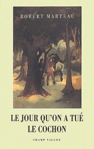 Livrenpoche : Le jour qu'on a tué le cochon - Robert Marteau - Livre