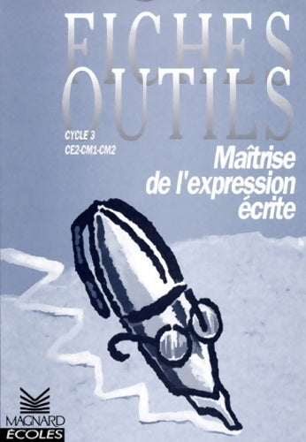 Livrenpoche : Maîtrise de l'expression écrite cycle 3 : CE2 CM1 CM2 - Bernard Séménadisse - Livre