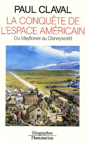 Livrenpoche : La Conquête de l'espace américain : Du Mayflower au Disneyworld - Paul Claval - Livre