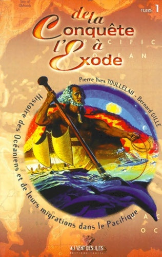 Livrenpoche : De la Conquête à l'Exode Histoire des Océaniens et de leurs migrations dans le Pacifique. : Tome I Les migrations contraintes en Océanie terres de colonisation et d'immigration - Bernard Gille - Livre