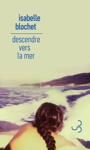 Livrenpoche : Descendre vers la mer - Isabelle Blochet - Livre