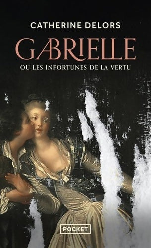 Livrenpoche : Gabrielle ou les Infortunes de la vertu - Catherine Delors - Livre