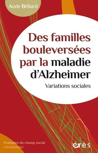 Livrenpoche : Des familles bouleversées par la maladie d'Alzheimer : Variations sociales - Aude Béliard - Livre