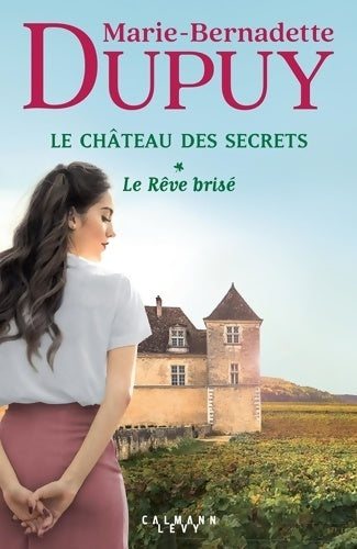 Livrenpoche : Le Château des secrets T1 - Le Rêve brisé - Marie-Bernadette Dupuy - Livre