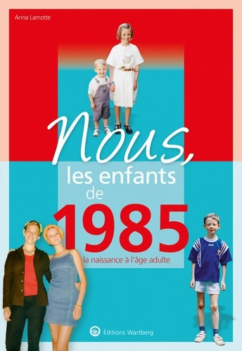 Livrenpoche : Nous les enfants de 1985 : De la naissance à l'âge adulte - Anna Lamotte - Livre