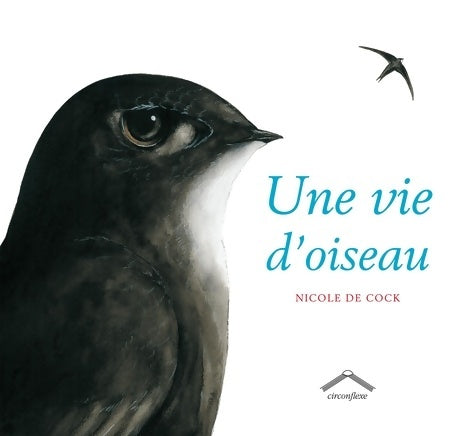 Livrenpoche : Une vie d'oiseau - Nicole Cock (De) - Livre