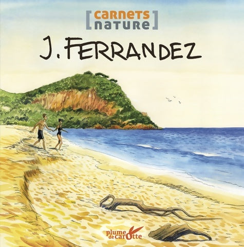 Livrenpoche : Le Carnet nature de Ferrandez - Jacques Ferrandez - Livre
