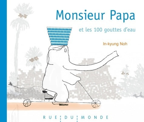 Livrenpoche : Monsieur Papa et les 100 gouttes d'eau - In-Kyung Noh - Livre