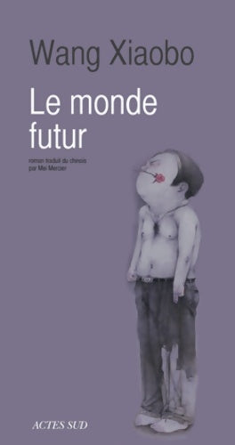 Livrenpoche : Le monde futur - Wang Xiaobo - Livre