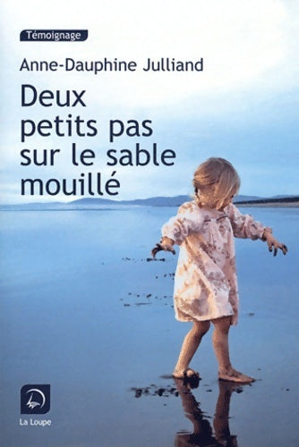 Livrenpoche : Deux petits pas sur le sable mouillé - Anne-Dauphine Julliand - Livre